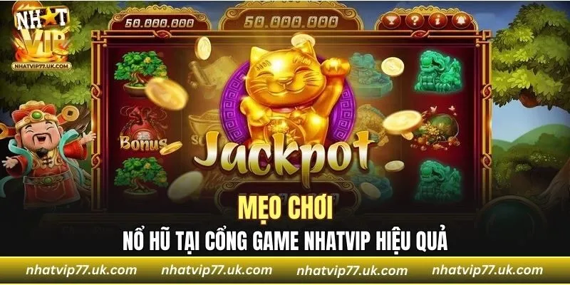 Một số mẹo tham gia chơi nổ hũ NHATVIP
