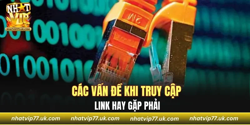 Một số vấn đề khi truy cập cần biết