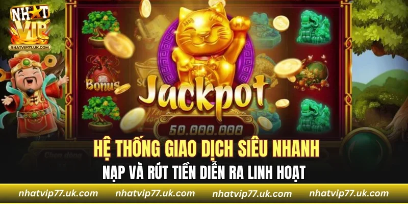 Nạp và rút tiền diễn ra linh hoạt