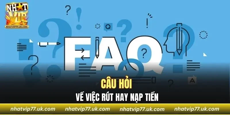 Quy trình rút tiền hay nạp tiền có phức tạp không?