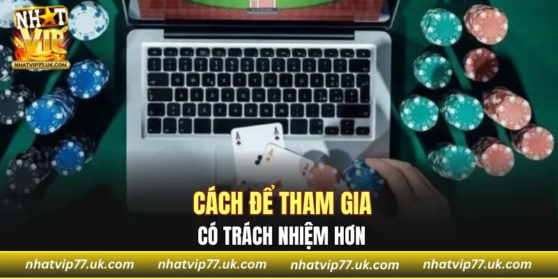 Tham gia cờ bạc có trách nhiệm NHATVIP hiệu quả hơn